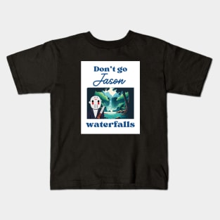 Don't Go Jason Waterfalls Kids T-Shirt